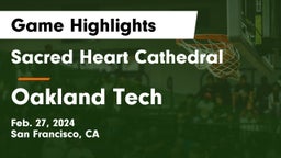 Sacred Heart Cathedral  vs Oakland Tech  Game Highlights - Feb. 27, 2024