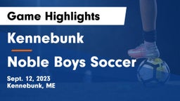 Kennebunk  vs Noble  Boys Soccer Game Highlights - Sept. 12, 2023