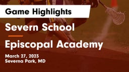 Severn School vs Episcopal Academy Game Highlights - March 27, 2023