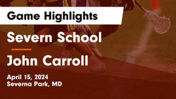 Severn School vs John Carroll  Game Highlights - April 15, 2024