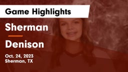 Sherman  vs Denison  Game Highlights - Oct. 24, 2023