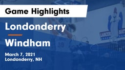 Londonderry  vs Windham  Game Highlights - March 7, 2021