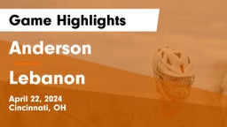 Anderson  vs Lebanon   Game Highlights - April 22, 2024