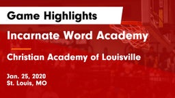 Incarnate Word Academy  vs Christian Academy of Louisville Game Highlights - Jan. 25, 2020