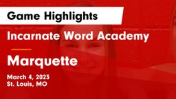 Incarnate Word Academy vs Marquette  Game Highlights - March 4, 2023