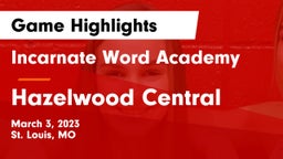 Incarnate Word Academy vs Hazelwood Central  Game Highlights - March 3, 2023