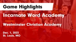 Incarnate Word Academy vs Westminster Christian Academy Game Highlights - Dec. 1, 2023