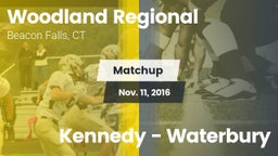Matchup: Woodland Regional vs. Kennedy  - Waterbury 2016