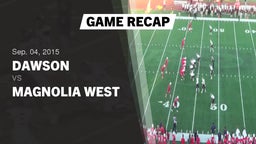 Recap: Dawson  vs. Magnolia West  2015