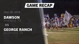 Recap: Dawson  vs. George Ranch  2016