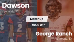 Matchup: Dawson  vs. George Ranch  2017