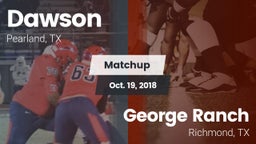 Matchup: Dawson  vs. George Ranch  2018