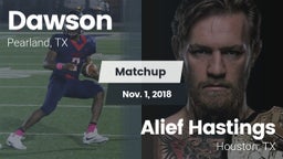 Matchup: Dawson  vs. Alief Hastings  2018