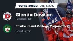 Recap: Glenda Dawson  vs. Strake Jesuit College Preparatory 2023