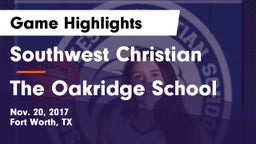 Southwest Christian  vs The Oakridge School Game Highlights - Nov. 20, 2017