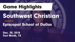 Southwest Christian  vs Episcopal School of Dallas Game Highlights - Dec. 20, 2018