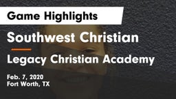 Southwest Christian  vs Legacy Christian Academy  Game Highlights - Feb. 7, 2020