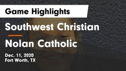 Southwest Christian  vs Nolan Catholic  Game Highlights - Dec. 11, 2020