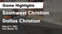 Southwest Christian  vs Dallas Christian  Game Highlights - March 9, 2021