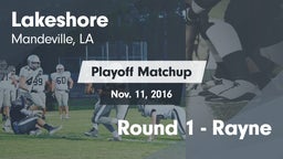 Matchup: Lakeshore High vs. Round 1 - Rayne  2016
