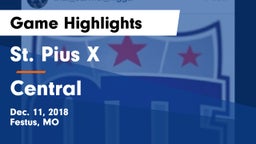 St. Pius X  vs Central  Game Highlights - Dec. 11, 2018