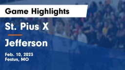 St. Pius X  vs Jefferson  Game Highlights - Feb. 10, 2023