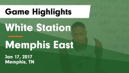 White Station  vs Memphis East  Game Highlights - Jan 17, 2017