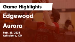Edgewood  vs Aurora  Game Highlights - Feb. 29, 2024