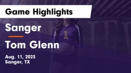 Sanger  vs Tom Glenn  Game Highlights - Aug. 11, 2023