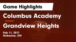 Columbus Academy  vs Grandview Heights  Game Highlights - Feb 11, 2017