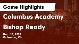 Columbus Academy  vs Bishop Ready  Game Highlights - Dec. 16, 2023