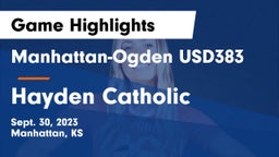 Manhattan-Ogden USD383 vs Hayden Catholic  Game Highlights - Sept. 30, 2023