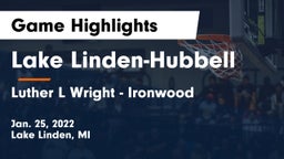 Lake Linden-Hubbell vs Luther L Wright - Ironwood Game Highlights - Jan. 25, 2022
