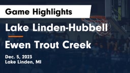 Lake Linden-Hubbell vs Ewen Trout Creek Game Highlights - Dec. 5, 2023