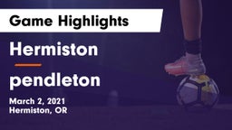 Hermiston  vs pendleton   Game Highlights - March 2, 2021