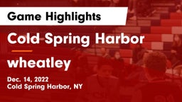 Cold Spring Harbor  vs wheatley  Game Highlights - Dec. 14, 2022