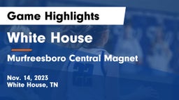 White House  vs Murfreesboro Central Magnet Game Highlights - Nov. 14, 2023
