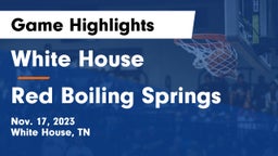 White House  vs Red Boiling Springs  Game Highlights - Nov. 17, 2023