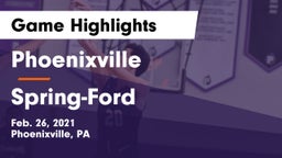 Phoenixville  vs Spring-Ford  Game Highlights - Feb. 26, 2021