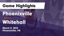 Phoenixville  vs Whitehall  Game Highlights - March 8, 2024