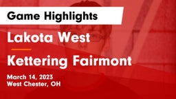 Lakota West  vs Kettering Fairmont Game Highlights - March 14, 2023