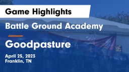 Battle Ground Academy  vs Goodpasture Game Highlights - April 25, 2023