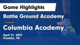 Battle Ground Academy  vs Columbia Academy  Game Highlights - April 27, 2023