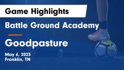 Battle Ground Academy  vs Goodpasture Game Highlights - May 6, 2023