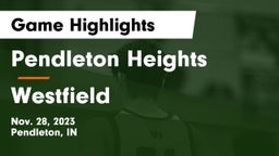 Pendleton Heights  vs Westfield  Game Highlights - Nov. 28, 2023