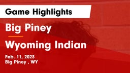 Big Piney  vs Wyoming Indian Game Highlights - Feb. 11, 2023
