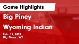 Big Piney  vs Wyoming Indian Game Highlights - Feb. 11, 2023