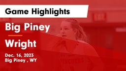 Big Piney  vs Wright Game Highlights - Dec. 16, 2023