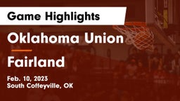 Oklahoma Union  vs Fairland  Game Highlights - Feb. 10, 2023