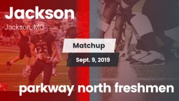 Matchup: Jackson  vs. parkway north freshmen 2019